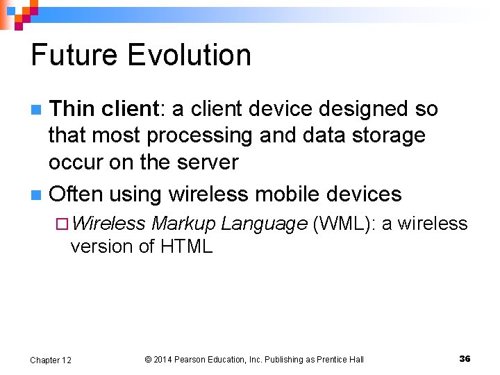 Future Evolution Thin client: a client device designed so that most processing and data