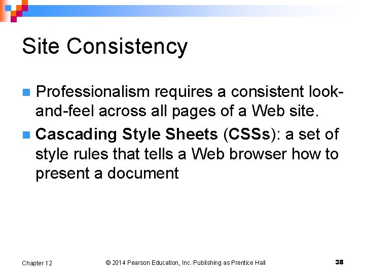 Site Consistency Professionalism requires a consistent lookand-feel across all pages of a Web site.