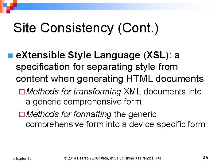 Site Consistency (Cont. ) n e. Xtensible Style Language (XSL): a specification for separating