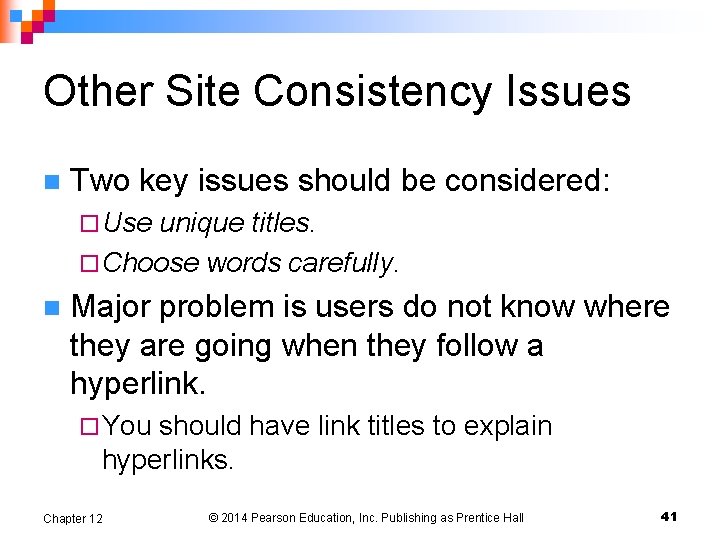 Other Site Consistency Issues n Two key issues should be considered: ¨ Use unique