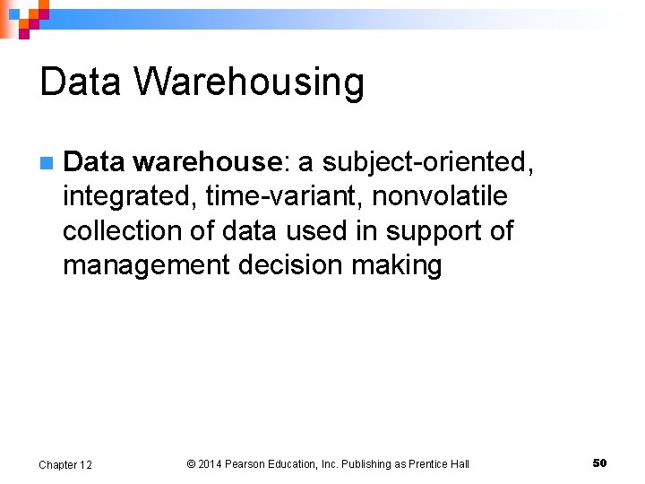 Data Warehousing n Data warehouse: a subject-oriented, integrated, time-variant, nonvolatile collection of data used