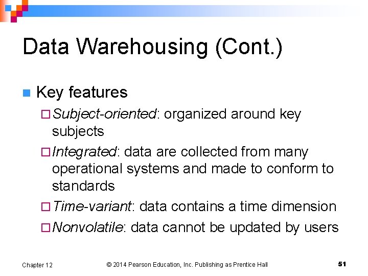 Data Warehousing (Cont. ) n Key features ¨ Subject-oriented: organized around key subjects ¨