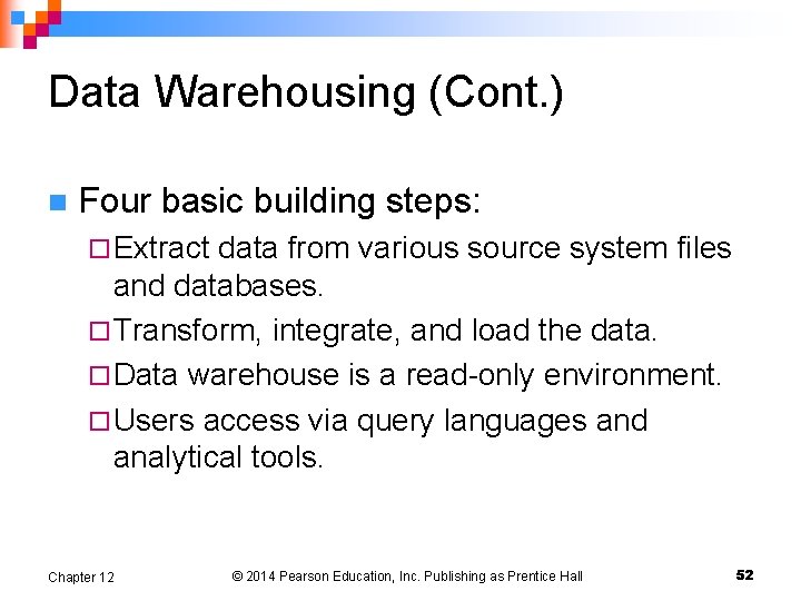 Data Warehousing (Cont. ) n Four basic building steps: ¨ Extract data from various