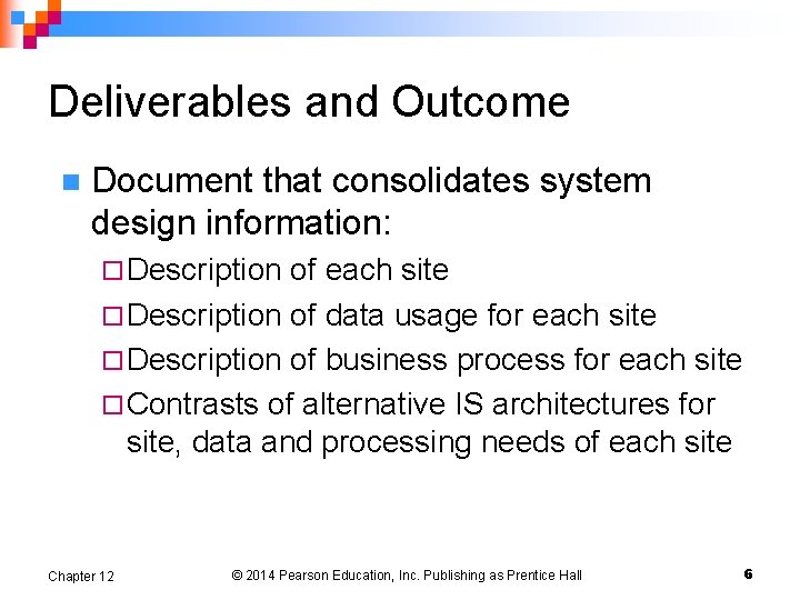 Deliverables and Outcome n Document that consolidates system design information: ¨ Description of each