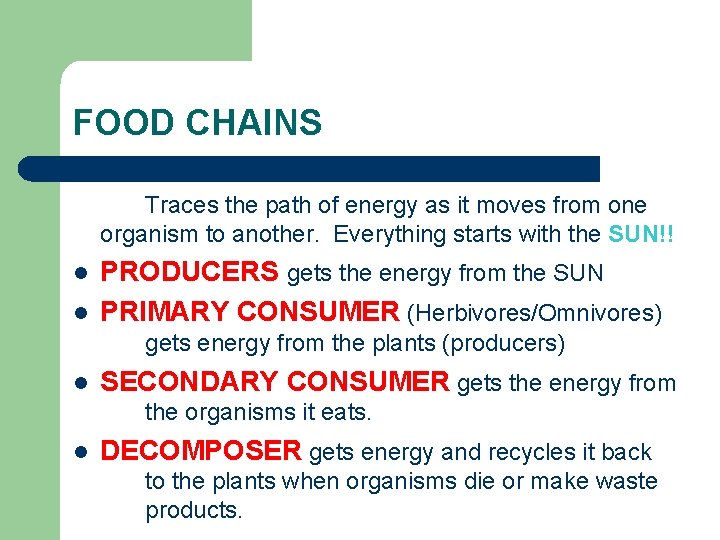 FOOD CHAINS Traces the path of energy as it moves from one organism to