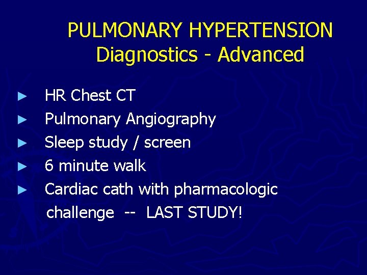 PULMONARY HYPERTENSION Diagnostics - Advanced ► ► ► HR Chest CT Pulmonary Angiography Sleep