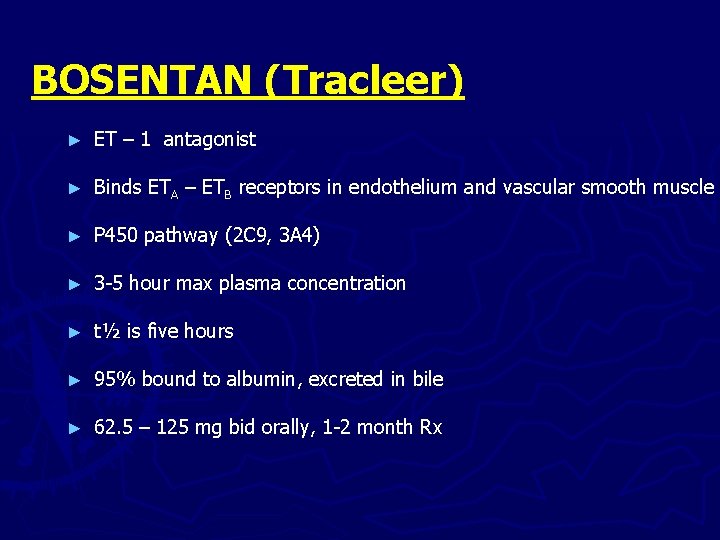 BOSENTAN (Tracleer) ► ET – 1 antagonist ► Binds ETA – ETB receptors in