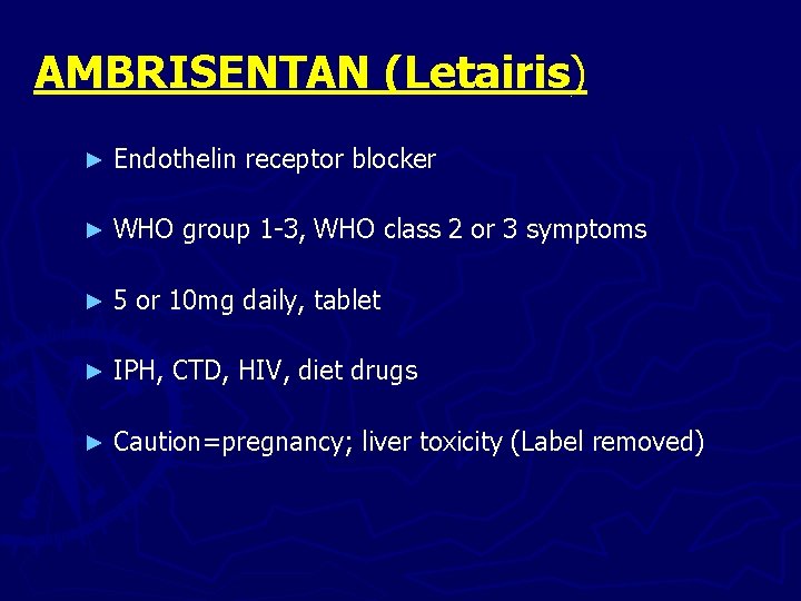 AMBRISENTAN (Letairis) ► Endothelin receptor blocker ► WHO group 1 -3, WHO class 2