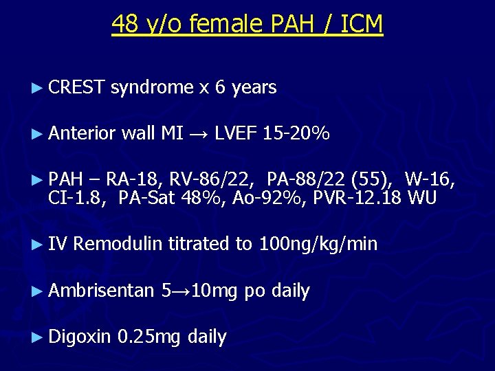 48 y/o female PAH / ICM ► CREST syndrome x 6 years ► Anterior