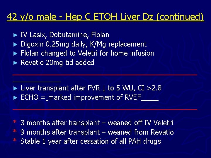 42 y/o male - Hep C ETOH Liver Dz (continued) IV Lasix, Dobutamine, Flolan
