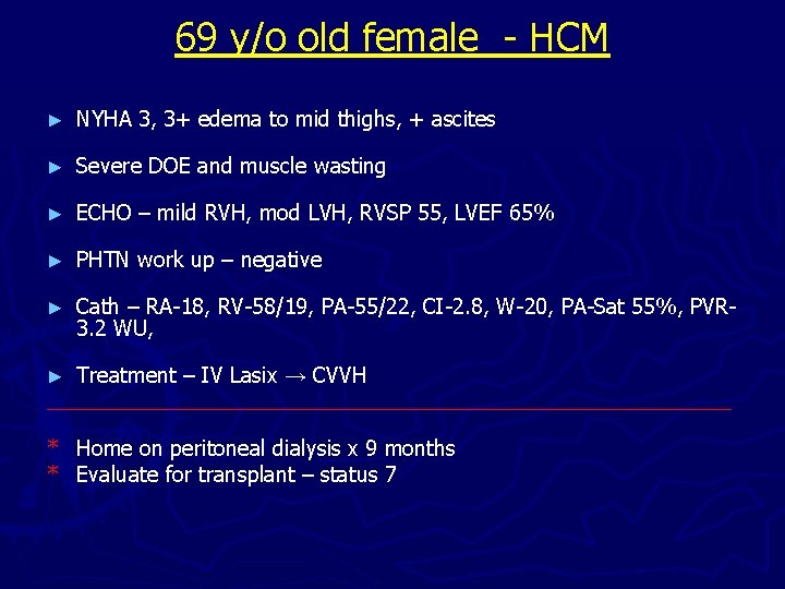 69 y/o old female - HCM ► NYHA 3, 3+ edema to mid thighs,