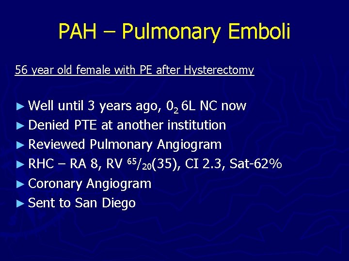 PAH – Pulmonary Emboli 56 year old female with PE after Hysterectomy ► Well