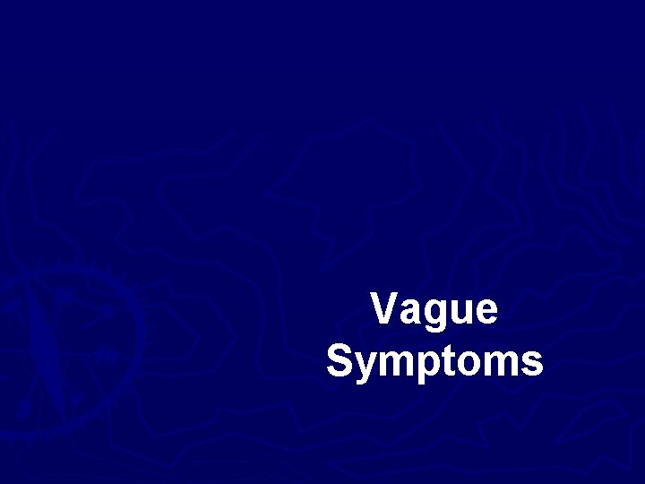Vague Symptoms 