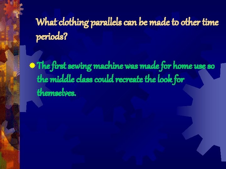 What clothing parallels can be made to other time periods? ® The first sewing What clothing parallels can be made to other time periods? ® The first sewing