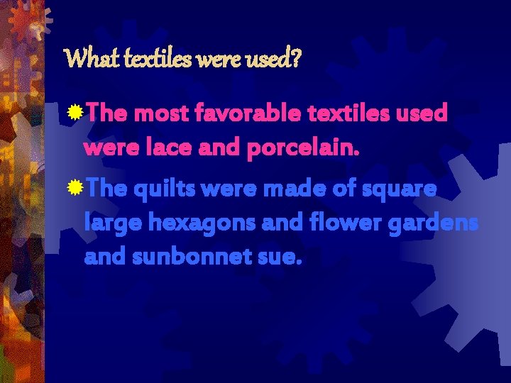 What textiles were used? ®The most favorable textiles used were lace and porcelain. ®The What textiles were used? ®The most favorable textiles used were lace and porcelain. ®The