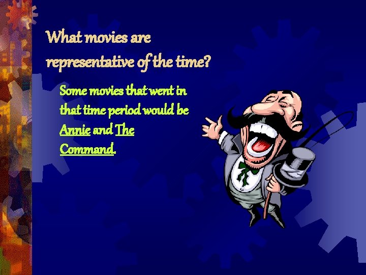 What movies are representative of the time? Some movies that went in that time What movies are representative of the time? Some movies that went in that time