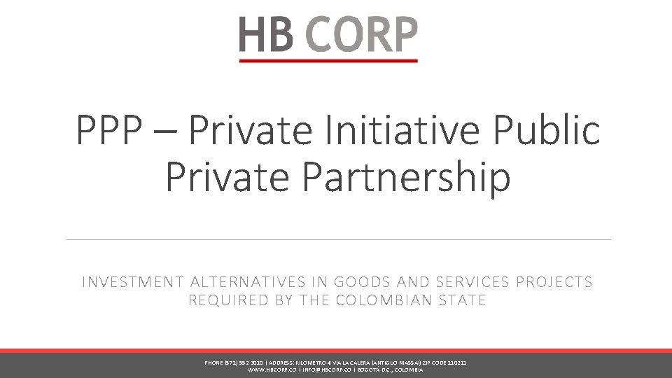 PPP – Private Initiative Public Private Partnership INVESTMENT ALTERNATIVES IN GOODS AND SERVICES PROJECTS