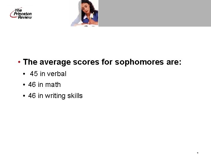 • The average scores for sophomores are: • 45 in verbal • 46 • The average scores for sophomores are: • 45 in verbal • 46