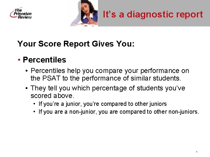 It’s a diagnostic report Your Score Report Gives You: • Percentiles help you compare It’s a diagnostic report Your Score Report Gives You: • Percentiles help you compare