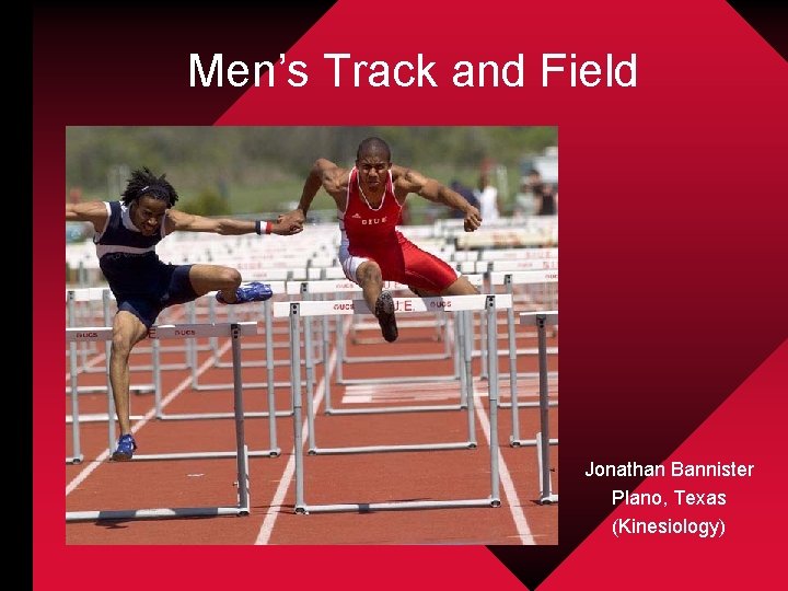 Men’s Track and Field Jonathan Bannister Plano, Texas (Kinesiology) 