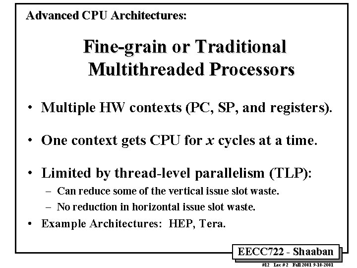 Advanced CPU Architectures: Fine-grain or Traditional Multithreaded Processors • Multiple HW contexts (PC, SP,