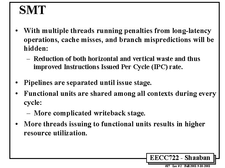 SMT • With multiple threads running penalties from long-latency operations, cache misses, and branch