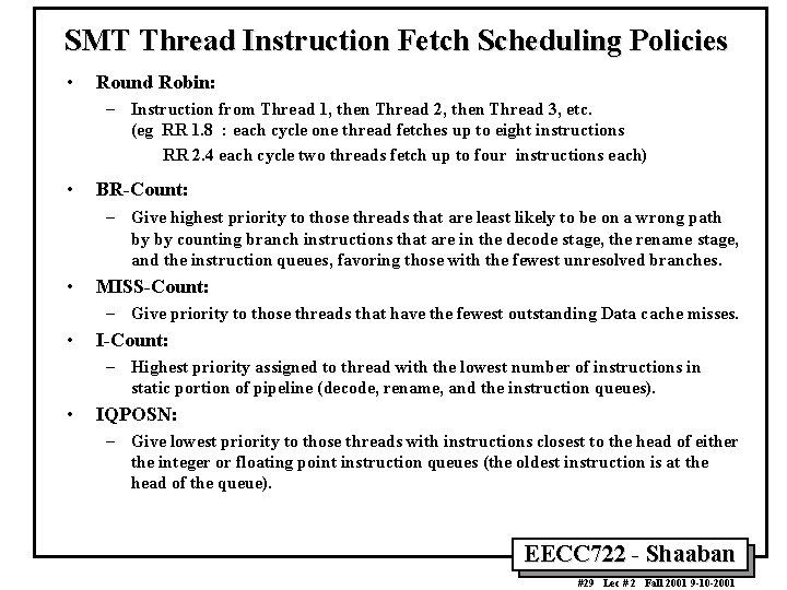 SMT Thread Instruction Fetch Scheduling Policies • Round Robin: – Instruction from Thread 1,