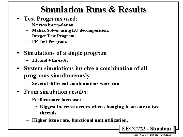 Simulation Runs & Results • Test Programs used: – – Newton interpolation. Matrix Solver