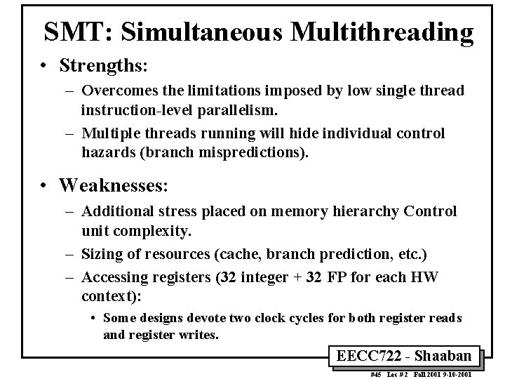 SMT: Simultaneous Multithreading • Strengths: – Overcomes the limitations imposed by low single thread