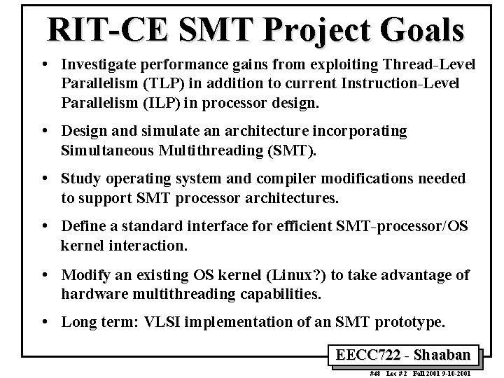 RIT-CE SMT Project Goals • Investigate performance gains from exploiting Thread-Level Parallelism (TLP) in