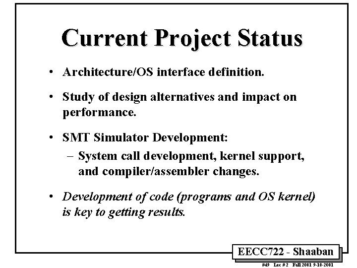 Current Project Status • Architecture/OS interface definition. • Study of design alternatives and impact