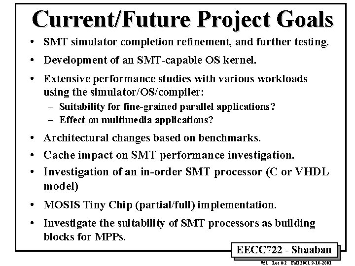 Current/Future Project Goals • SMT simulator completion refinement, and further testing. • Development of
