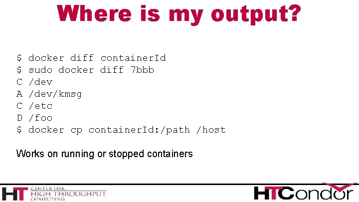 Where is my output? $ docker diff container. Id $ sudo docker diff 7