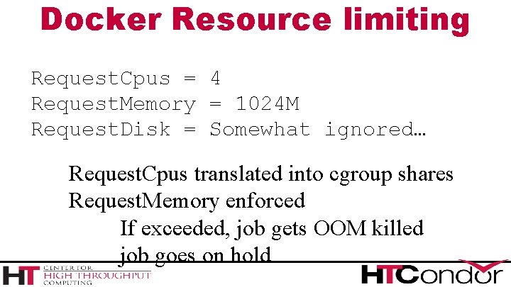 Docker Resource limiting Request. Cpus = 4 Request. Memory = 1024 M Request. Disk