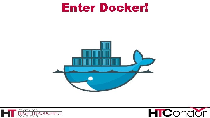 Enter Docker! 