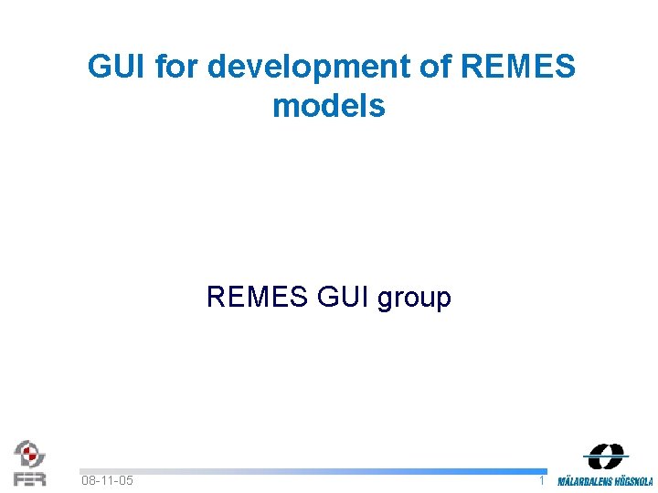 GUI for development of REMES models REMES GUI group 08 -11 -05 1 