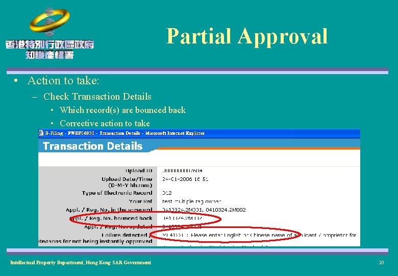 Partial Approval • Action to take: – Check Transaction Details • Which record(s) are