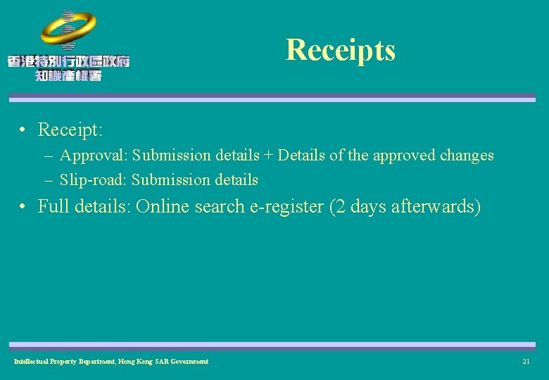 Receipts • Receipt: – Approval: Submission details + Details of the approved changes –