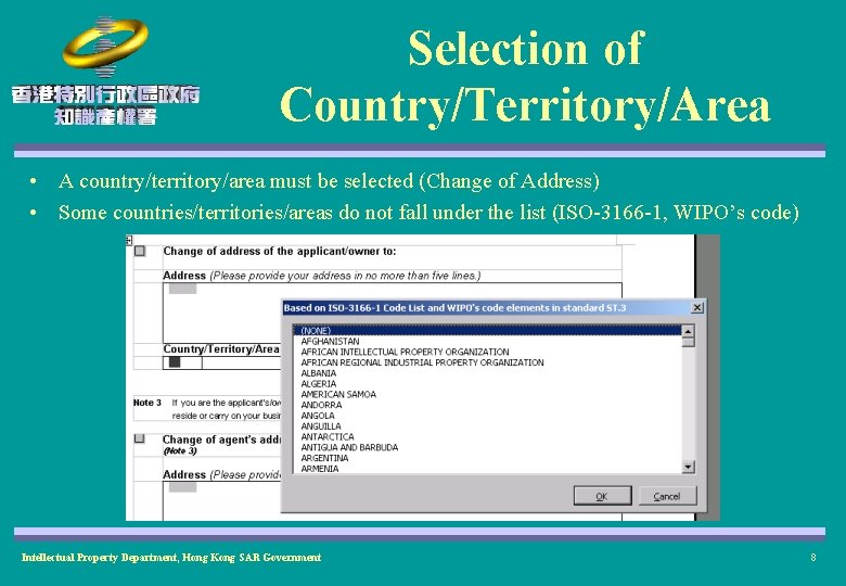 Selection of Country/Territory/Area • A country/territory/area must be selected (Change of Address) • Some