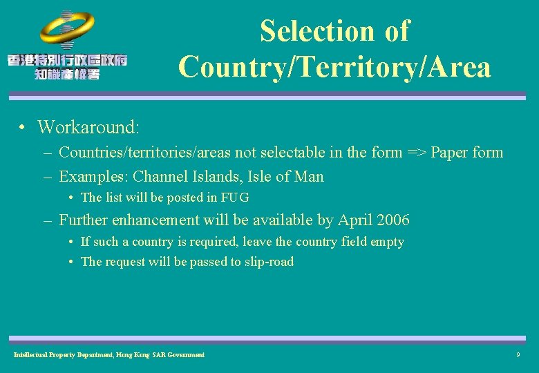 Selection of Country/Territory/Area • Workaround: – Countries/territories/areas not selectable in the form => Paper