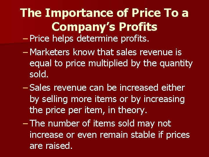 The Importance of Price To a Company’s Profits – Price helps determine profits. –