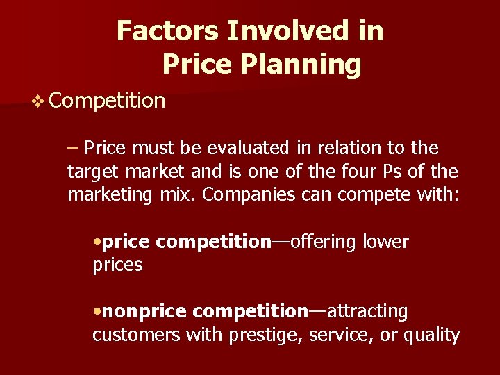 Factors Involved in Price Planning v Competition – Price must be evaluated in relation