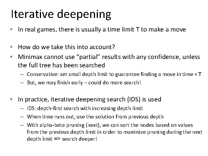 Iterative deepening • In real games, there is usually a time limit T to