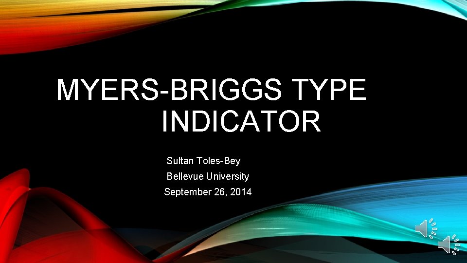 MYERS-BRIGGS TYPE INDICATOR Sultan Toles-Bey Bellevue University September 26, 2014 