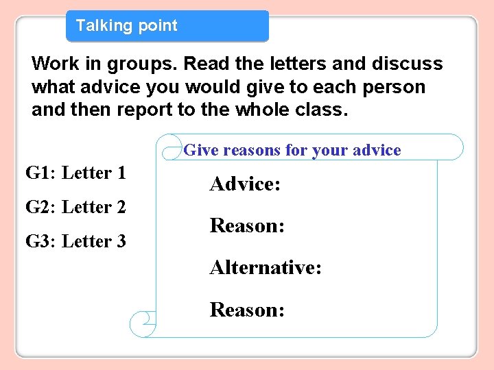 Talking point Work in groups. Read the letters and discuss what advice you would