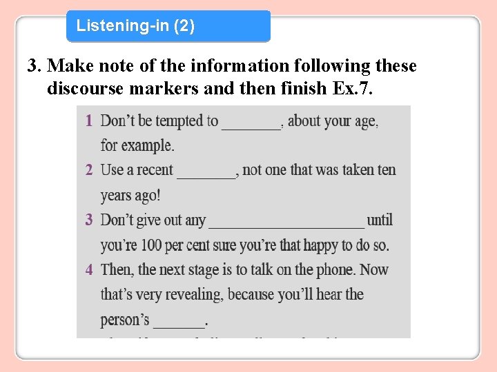 Listening-in (2) 3. Make note of the information following these discourse markers and then