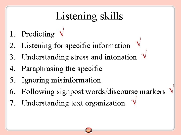 Listening skills 1. 2. 3. 4. 5. 6. 7. Predicting √ Listening for specific