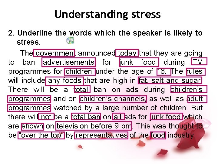 Understanding stress 2. Underline the words which the speaker is likely to stress. The