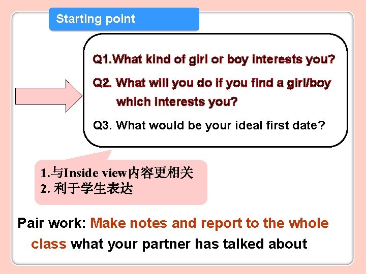 Starting point Q 1. What kind of girl or boy interests you? Q 2.