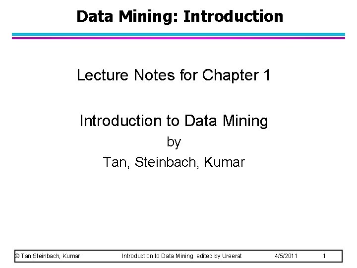 Data Mining: Introduction Lecture Notes for Chapter 1 Introduction to Data Mining by Tan,